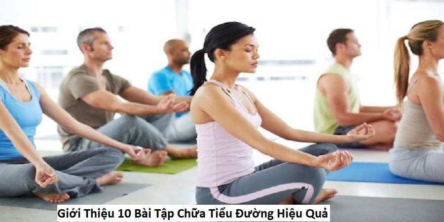 Giới Thiệu 10 Bài Tập Chữa Tiểu Đường Hiệu Quả