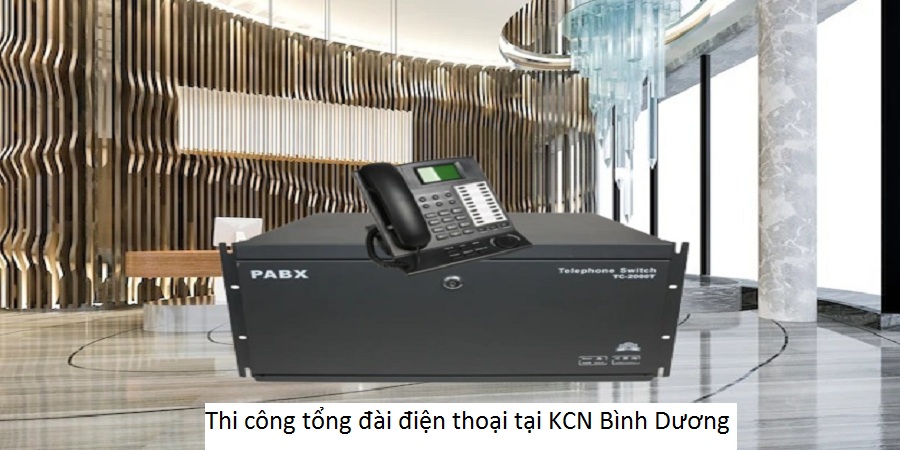 Thi công tổng đài điện thoại tại KCN Bình Dương